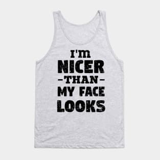 i'm Nicer than my Face Looks,mom birthday friend Tank Top